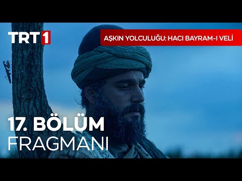 TRT 1 Aşkın Yolculuğu Hacı Bayram-ı Veli 17. Yeni Bölüm Tanıtım Fragmanı.