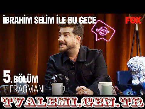 İbrahim Selim ile Bu Gece   5 Bölüm Fragmanı Fox Tv