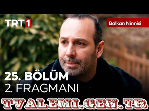 Balkan Ninnisi   25 Bölüm Fragmanı TRT 1